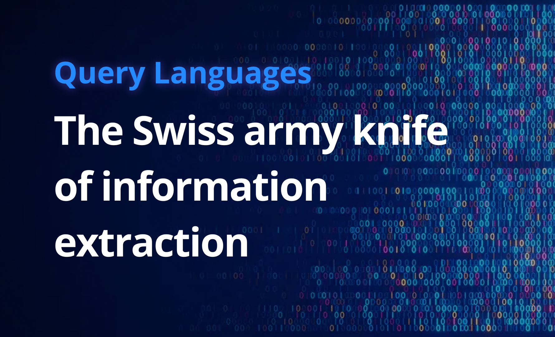 Query languages—the Swiss army knife of information extraction